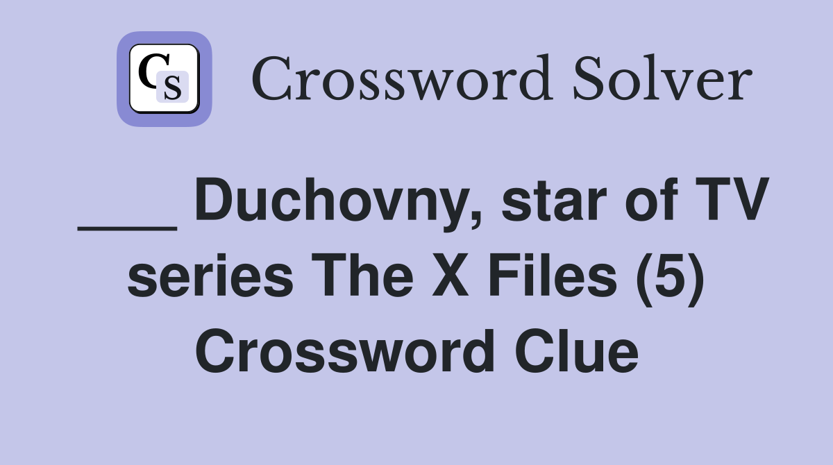___ Duchovny, star of TV series The X Files (5) Crossword Clue