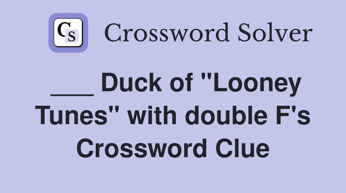 ___ Duck of "Looney Tunes" with double F's Crossword Clue