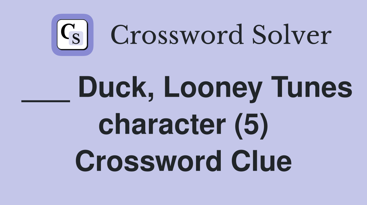 ___ Duck, Looney Tunes character (5) Crossword Clue