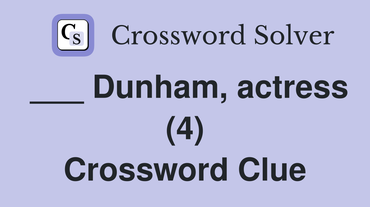 ___ Dunham, actress (4) Crossword Clue