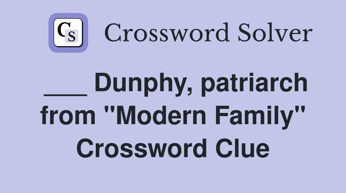 ___ Dunphy, patriarch from "Modern Family" Crossword Clue