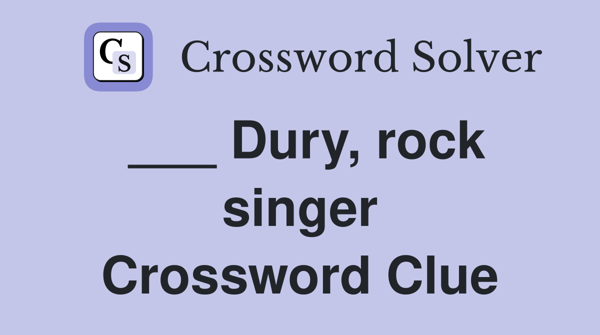 ___ Dury, rock singer Crossword Clue