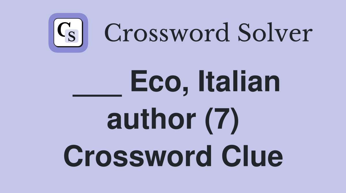 ___ Eco, Italian author (7) Crossword Clue