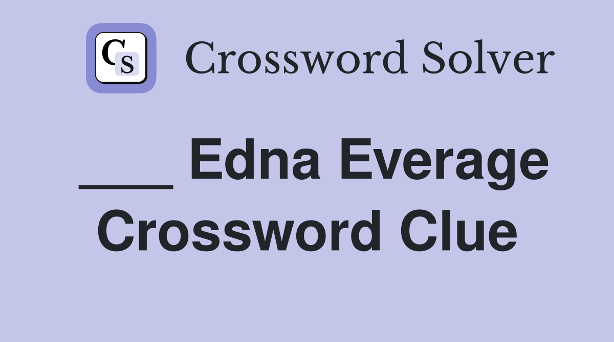 ___ Edna Everage Crossword Clue
