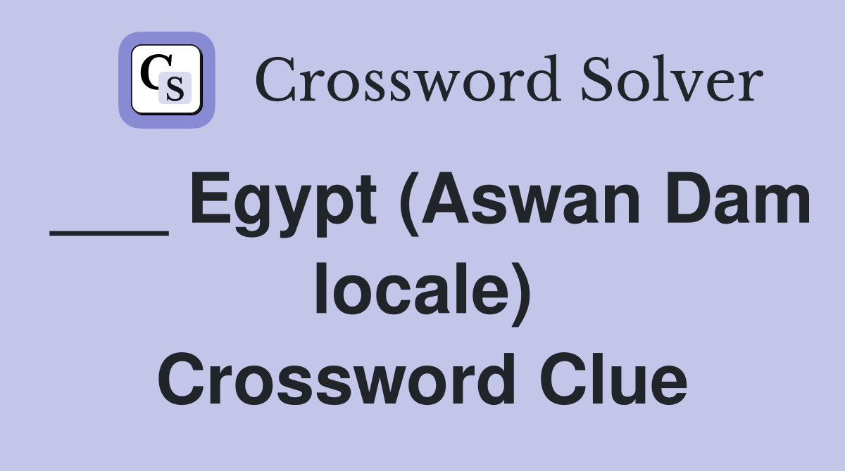 ___ Egypt (Aswan Dam locale) Crossword Clue
