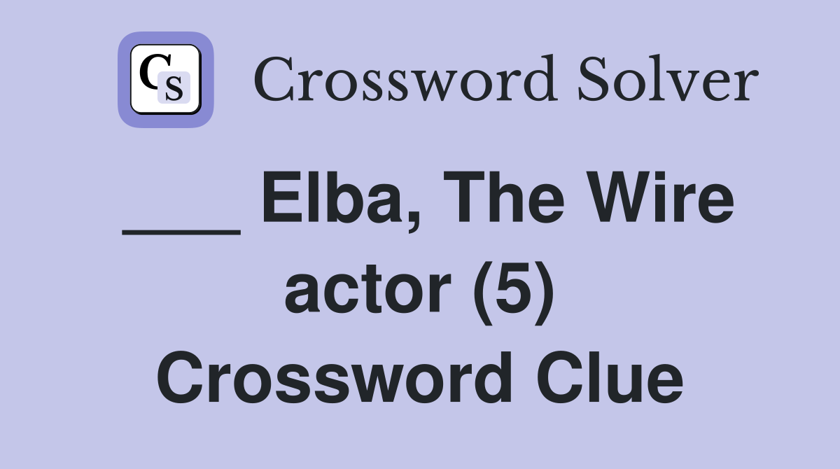 ___ Elba, The Wire actor (5) Crossword Clue