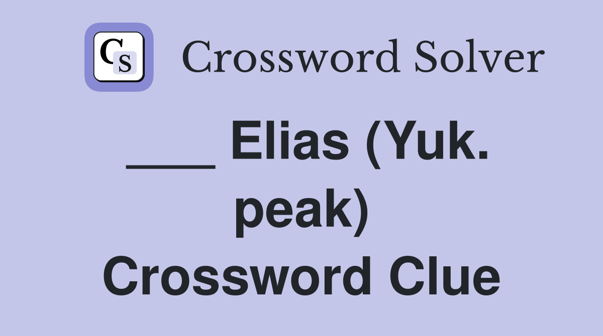 ___ Elias (Yuk. peak) Crossword Clue