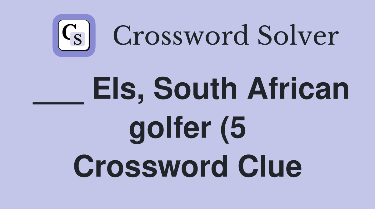 Els South African golfer (5) Crossword Clue Answers Crossword Solver Els South African golfer (5) Crossword Clue Answers Crossword Solver