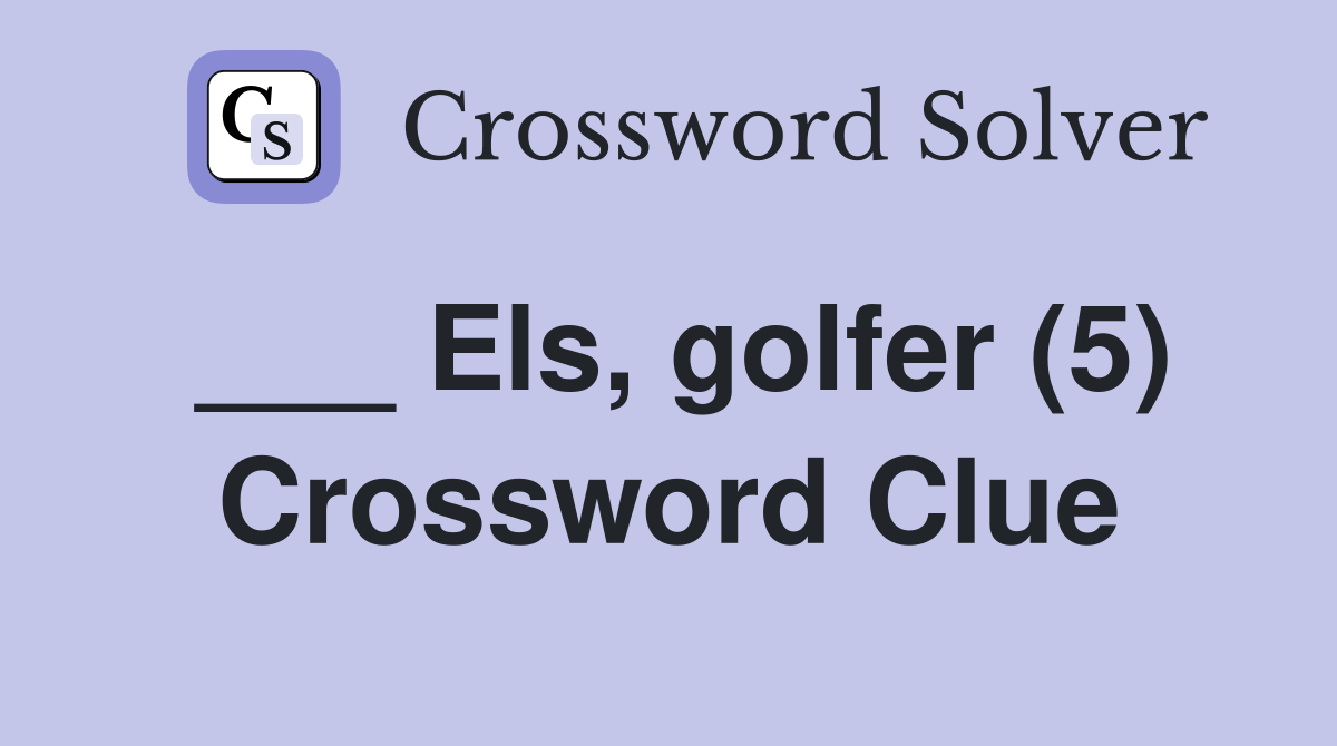 ___ Els, golfer (5) Crossword Clue