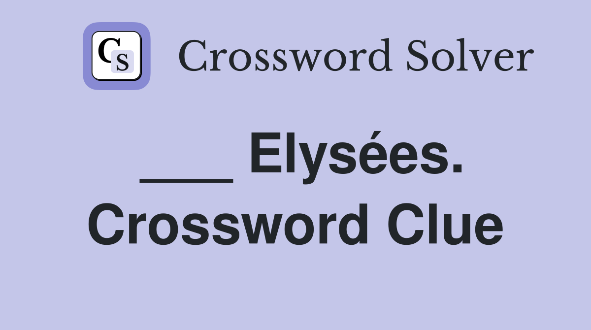 ___ Elysées. Crossword Clue