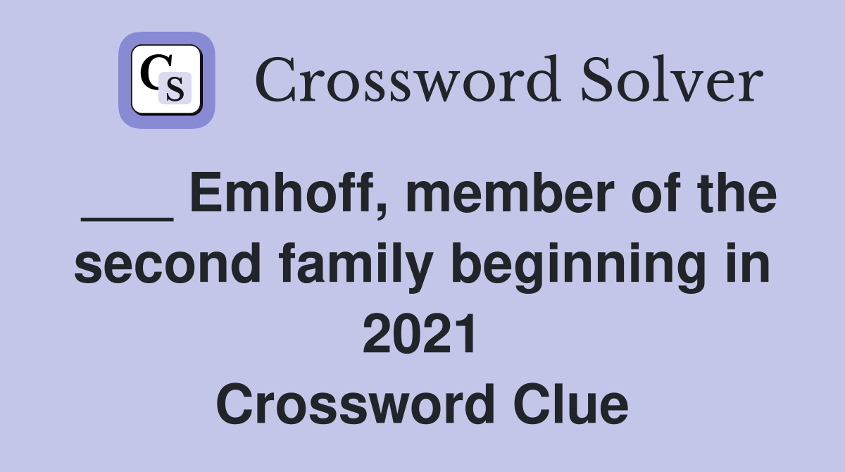 ___ Emhoff, member of the second family beginning in 2021 Crossword Clue