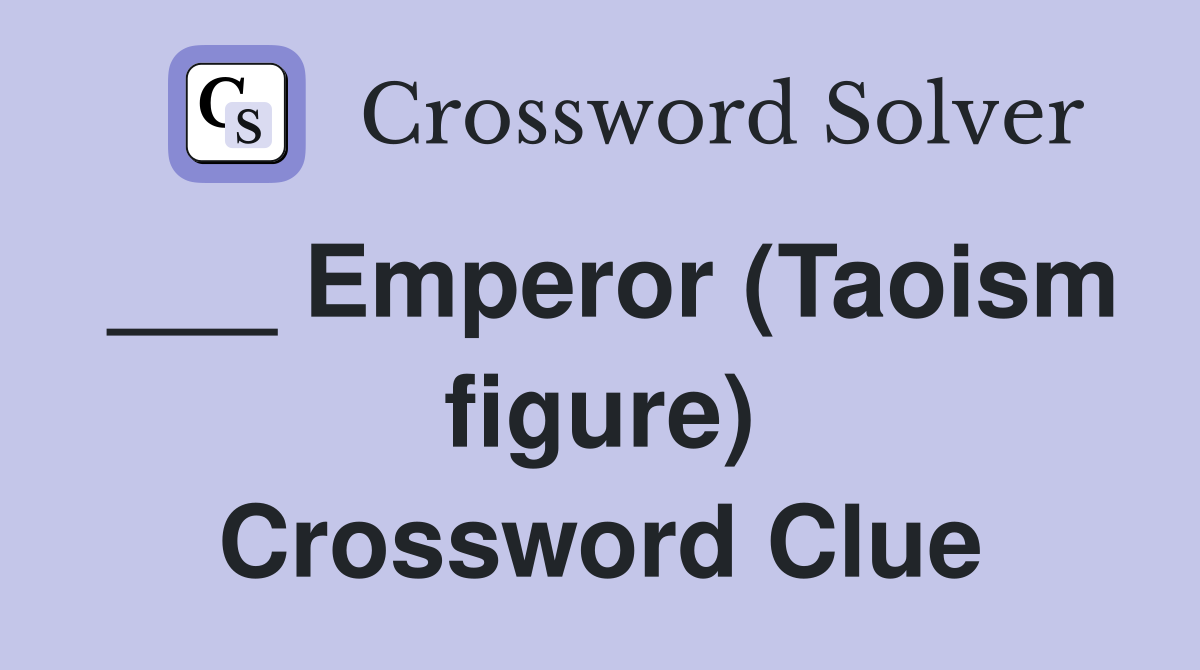 ___ Emperor (Taoism figure) Crossword Clue