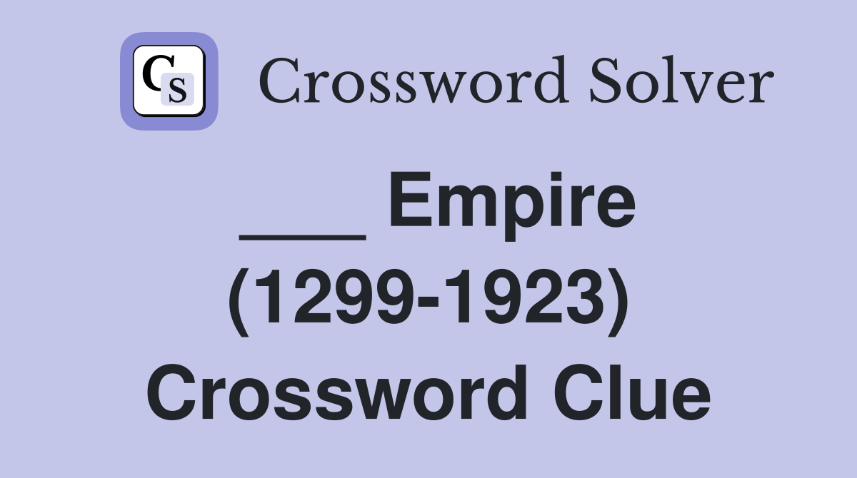 ___ Empire (1299-1923) Crossword Clue
