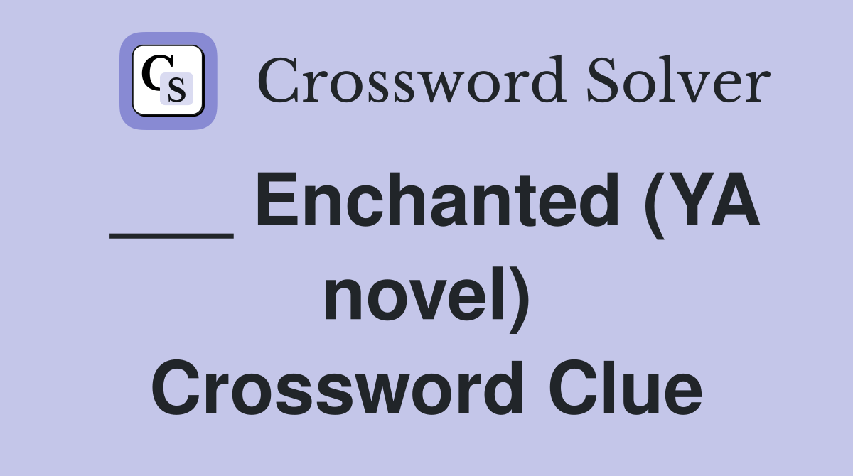 ___ Enchanted (YA novel) Crossword Clue