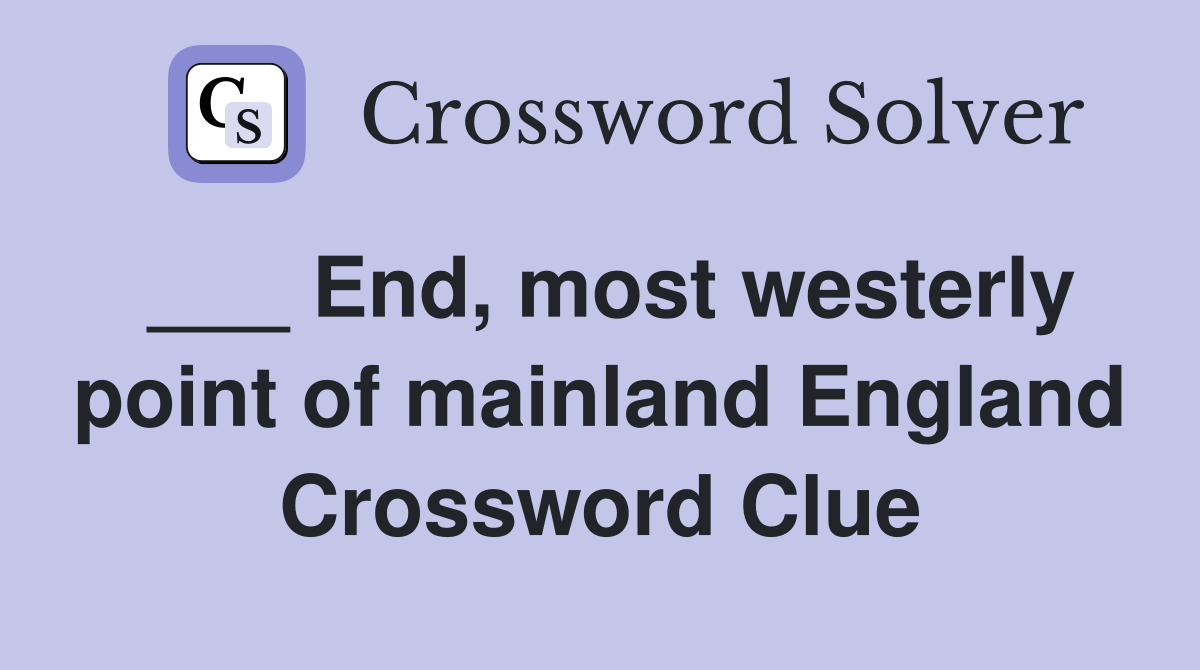 ___ End, most westerly point of mainland England Crossword Clue