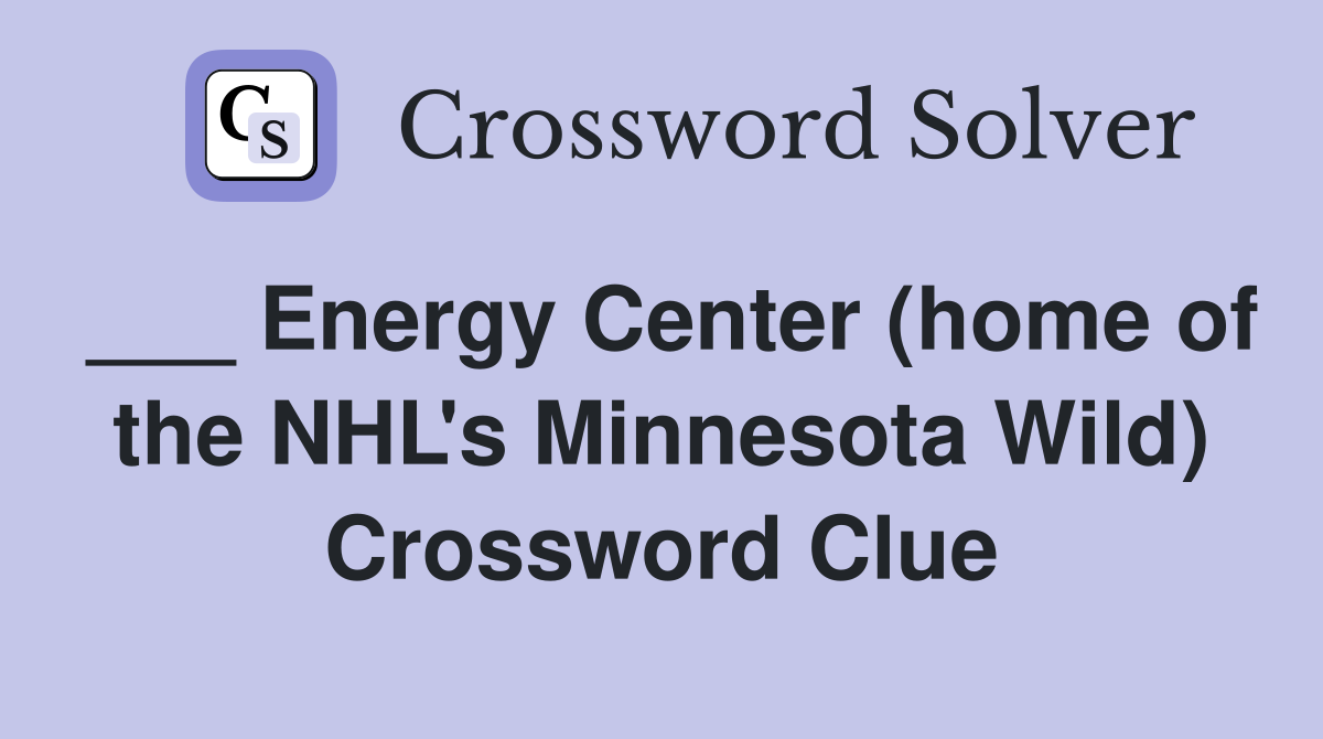 ___ Energy Center (home of the NHL's Minnesota Wild) Crossword Clue