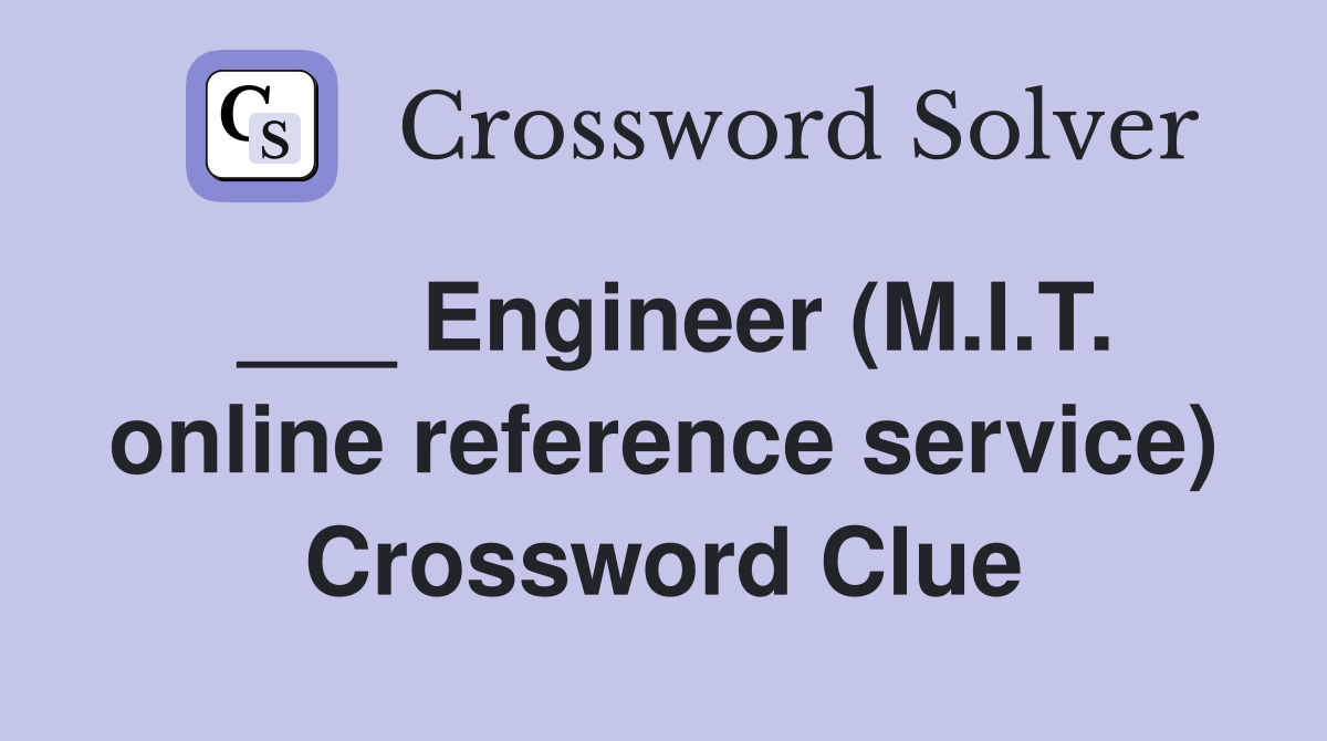 ___ Engineer (M.I.T. online reference service) Crossword Clue