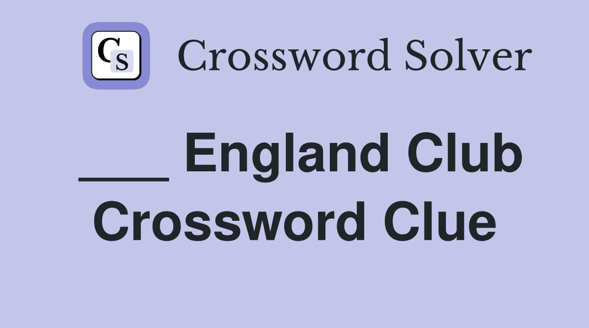 ___ England Club Crossword Clue