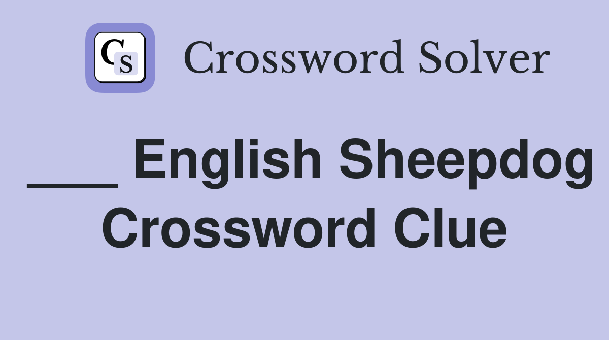 ___ English Sheepdog Crossword Clue