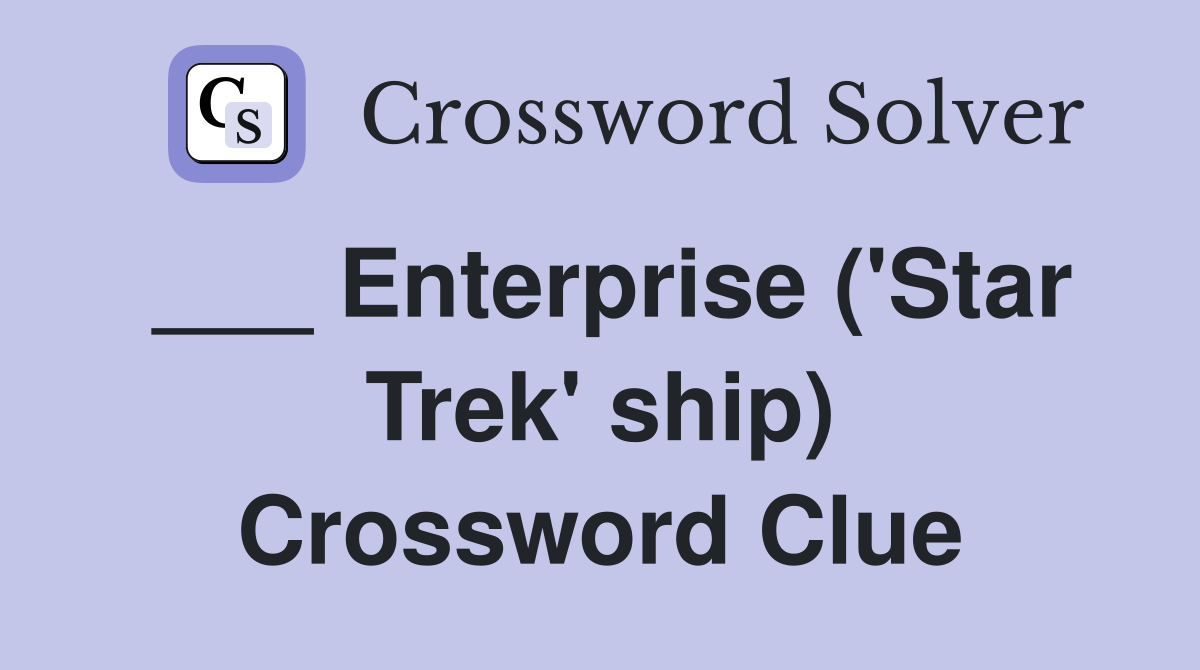 ___ Enterprise ('Star Trek' ship) Crossword Clue