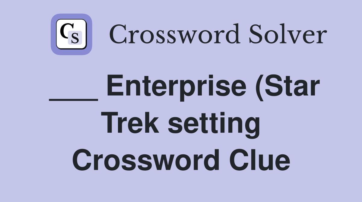 Enterprise (Star Trek setting) Crossword Clue Answers Crossword Solver Enterprise (Star Trek setting) Crossword Clue Answers Crossword Solver