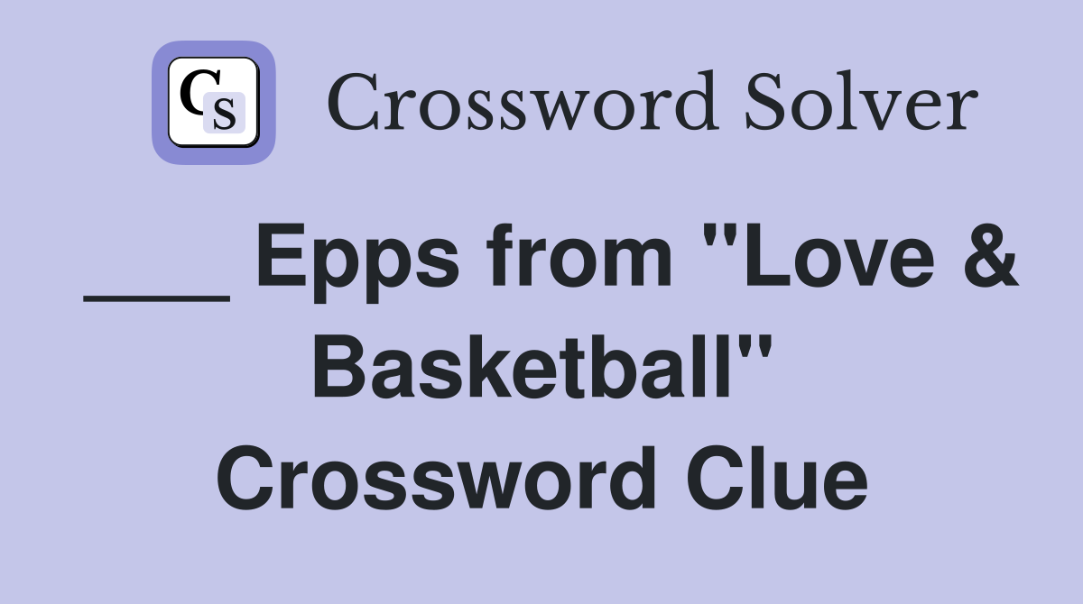 ___ Epps from "Love & Basketball" Crossword Clue
