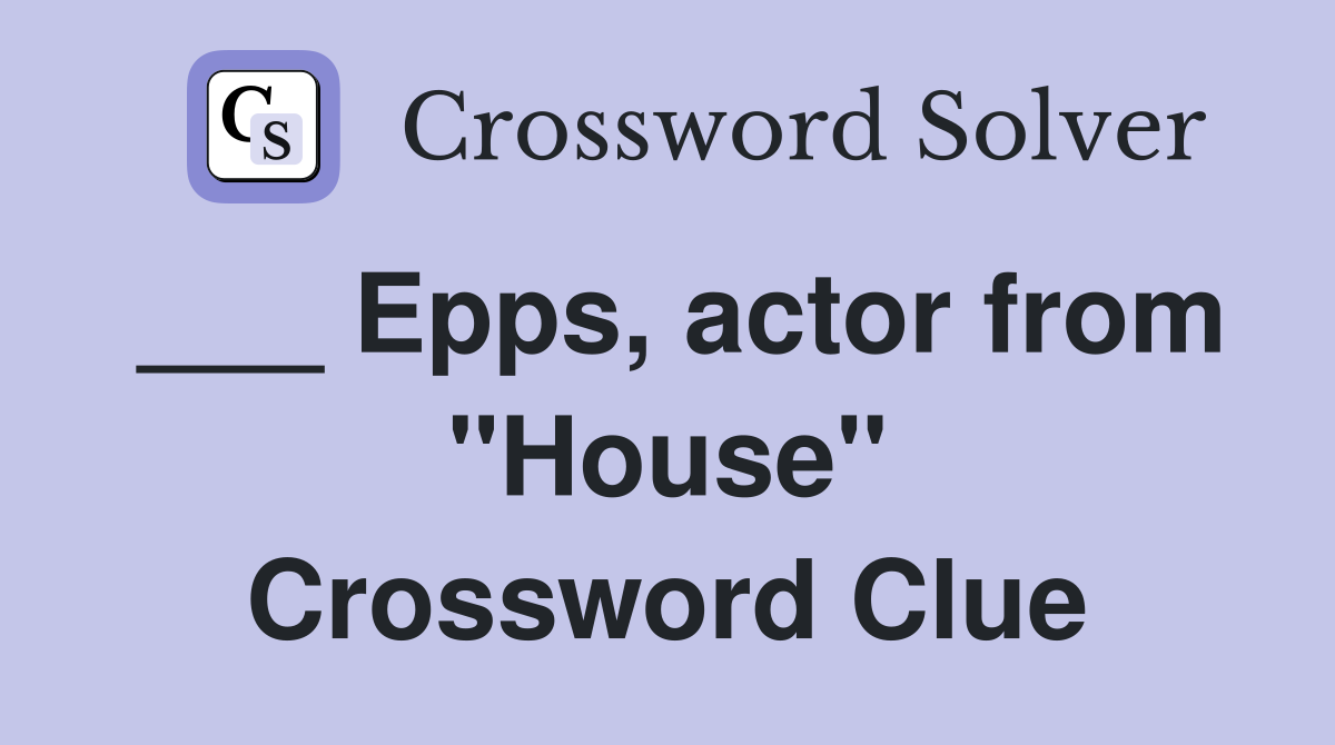 ___ Epps, actor from "House" Crossword Clue