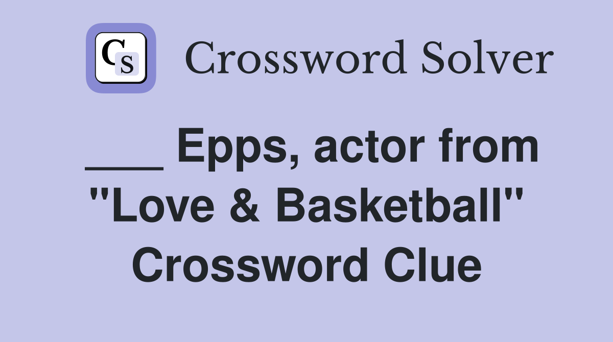 ___ Epps, actor from "Love & Basketball" Crossword Clue