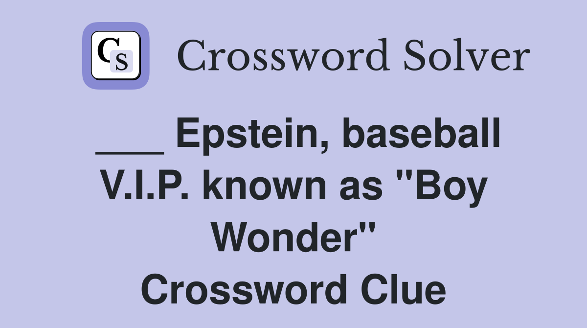 ___ Epstein, baseball V.I.P. known as "Boy Wonder" Crossword Clue