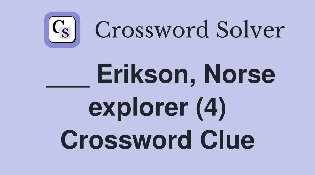 ___ Erikson, Norse explorer (4) Crossword Clue