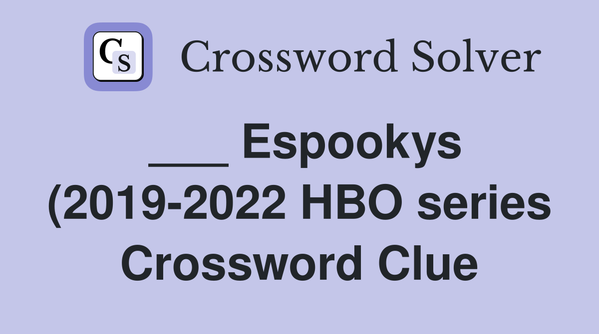 Espookys (2019 2022 HBO series) Crossword Clue Answers Crossword Solver Espookys (2019 2022 HBO series) Crossword Clue Answers Crossword Solver