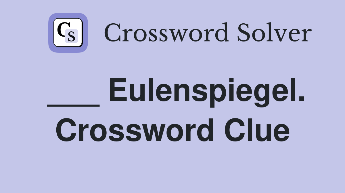 ___ Eulenspiegel. Crossword Clue
