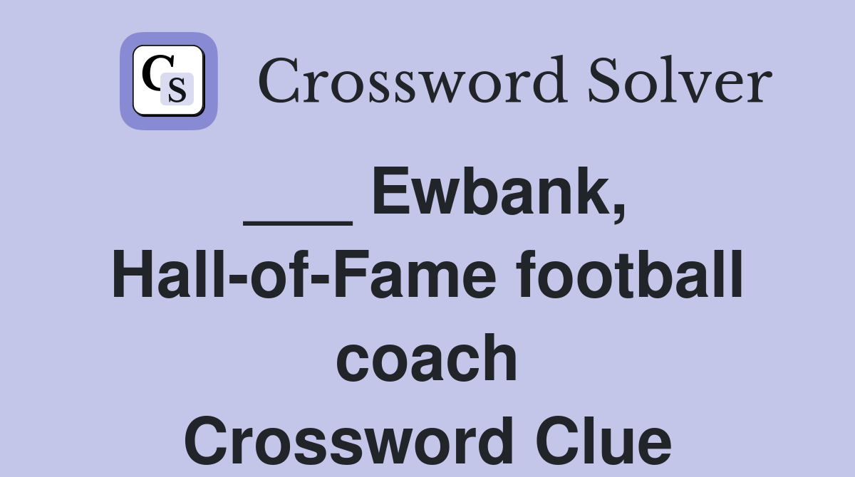 ___ Ewbank, Hall-of-Fame football coach Crossword Clue