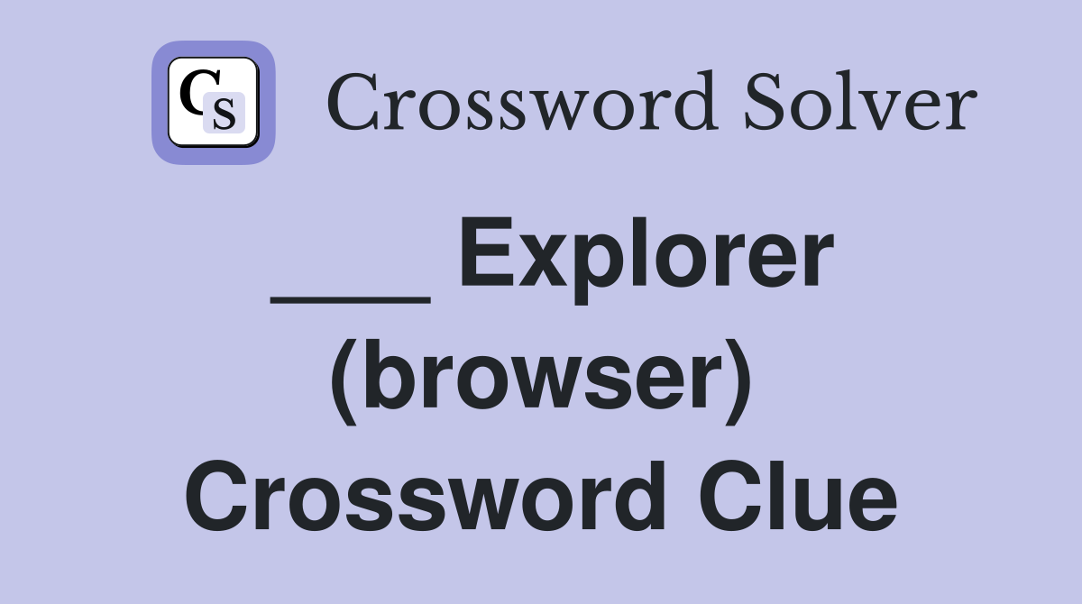 ___ Explorer (browser) Crossword Clue