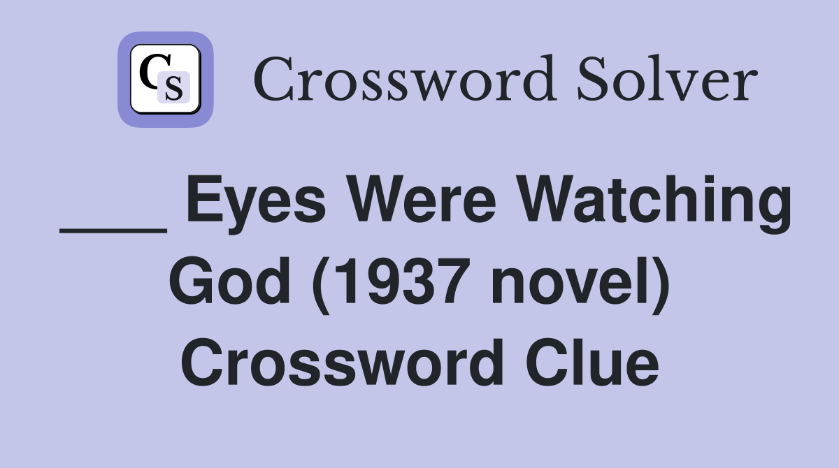 ___ Eyes Were Watching God (1937 novel) Crossword Clue