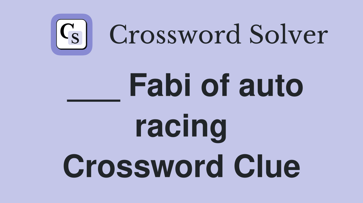 ___ Fabi of auto racing Crossword Clue