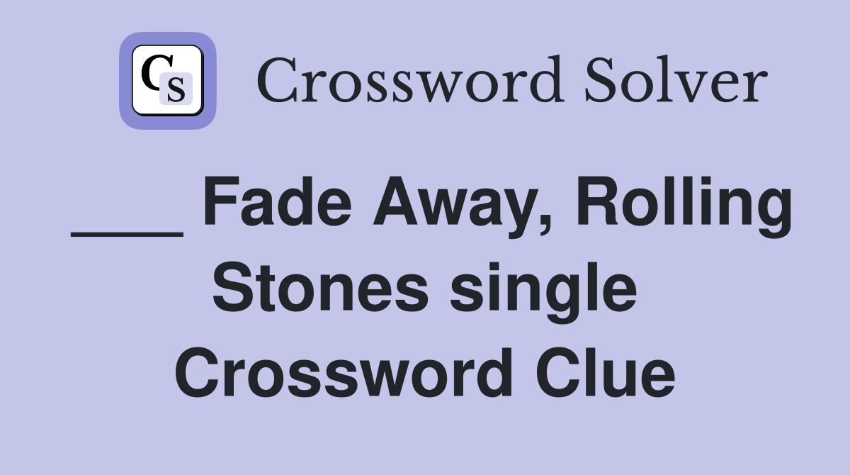 ___ Fade Away, Rolling Stones single Crossword Clue