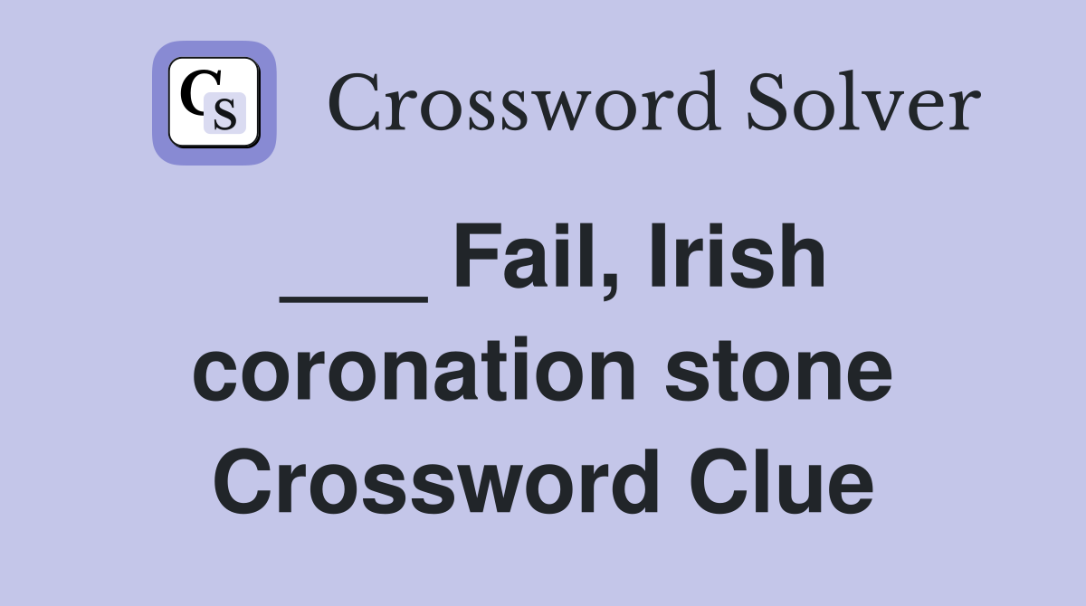 ___ Fail, Irish coronation stone Crossword Clue