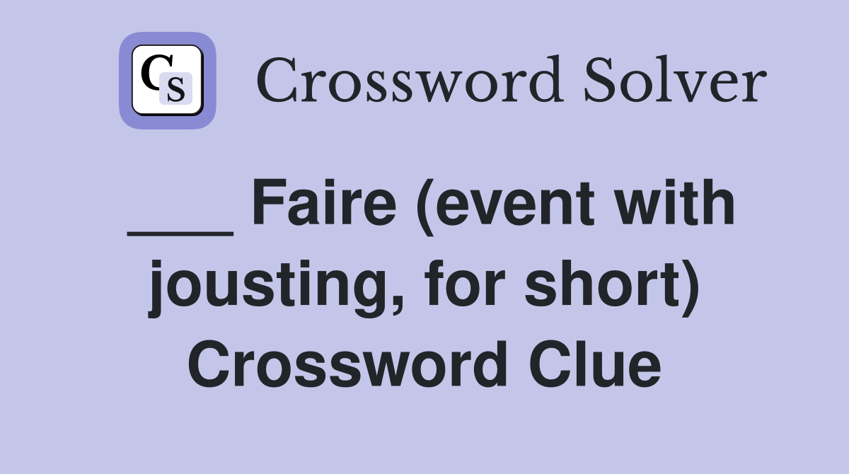 ___ Faire (event with jousting, for short) Crossword Clue