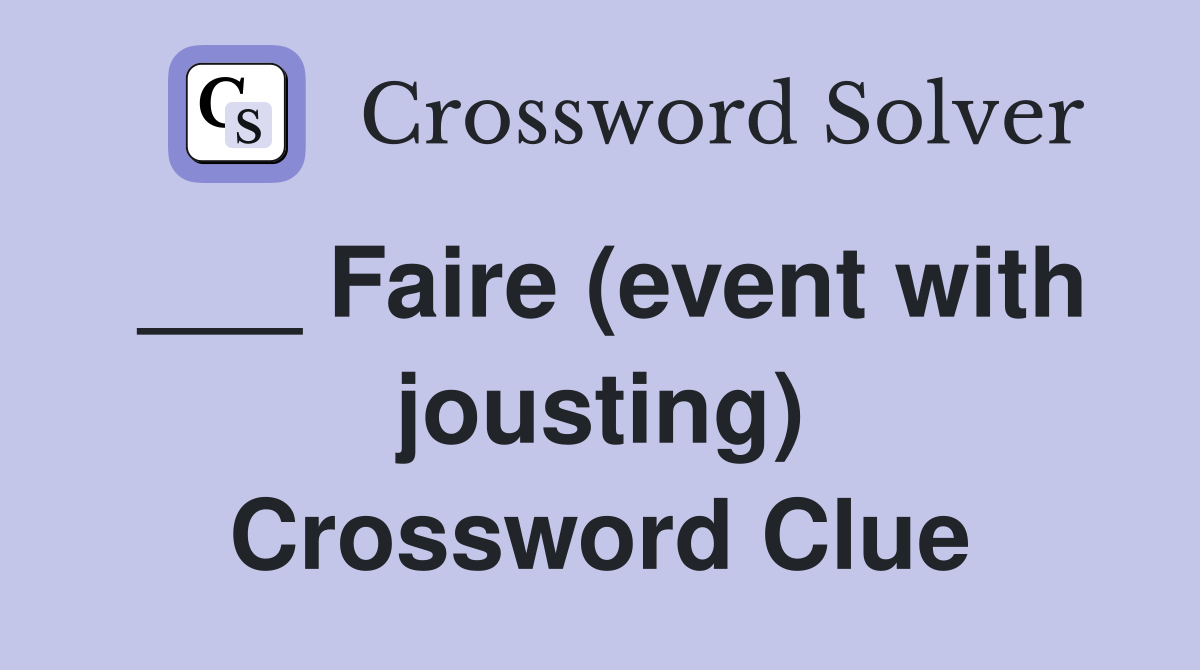 ___ Faire (event with jousting) Crossword Clue