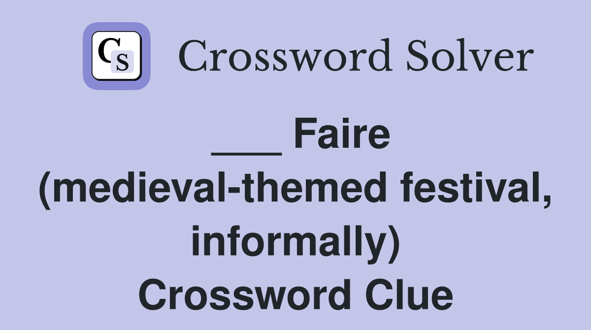 ___ Faire (medieval-themed festival, informally) Crossword Clue