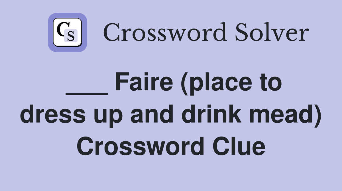 ___ Faire (place to dress up and drink mead) Crossword Clue