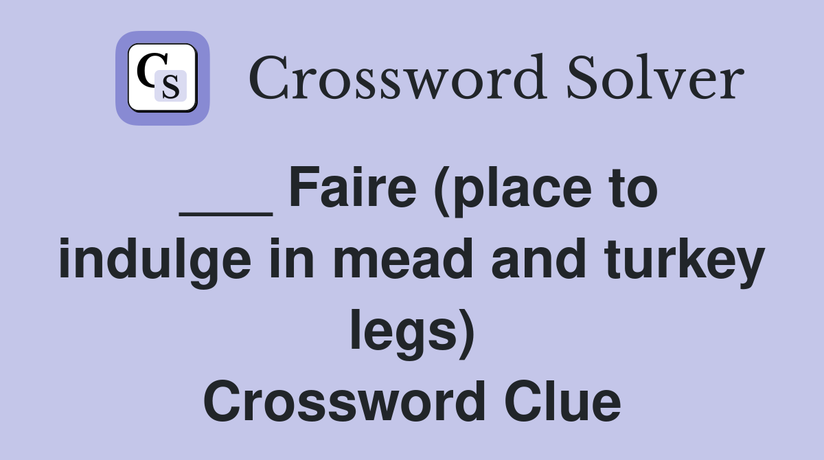 ___ Faire (place to indulge in mead and turkey legs) Crossword Clue