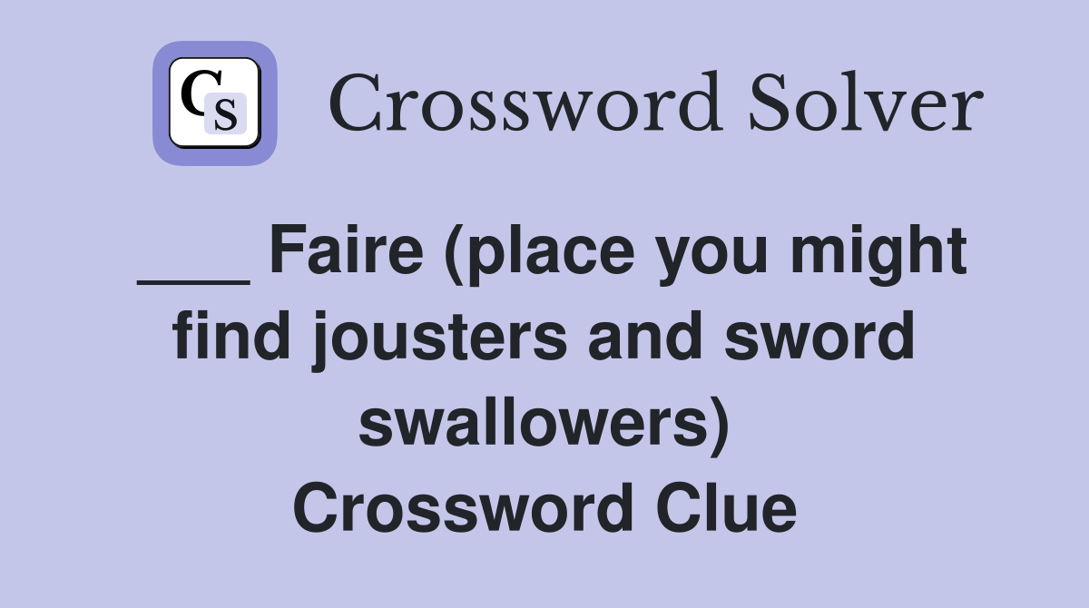 ___ Faire (place you might find jousters and sword swallowers) Crossword Clue