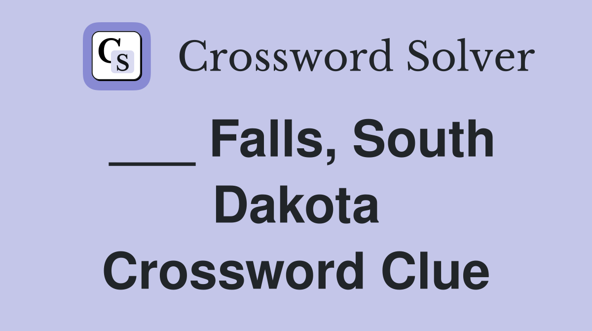 ___ Falls, South Dakota Crossword Clue