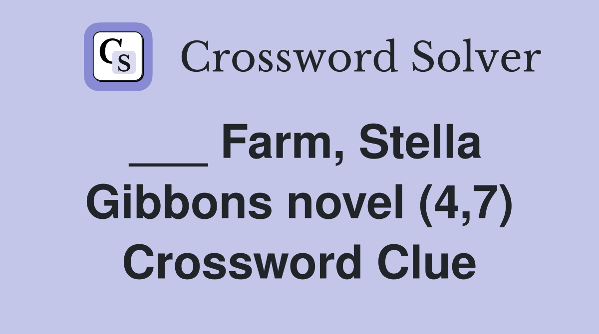 ___ Farm, Stella Gibbons novel (4,7) Crossword Clue