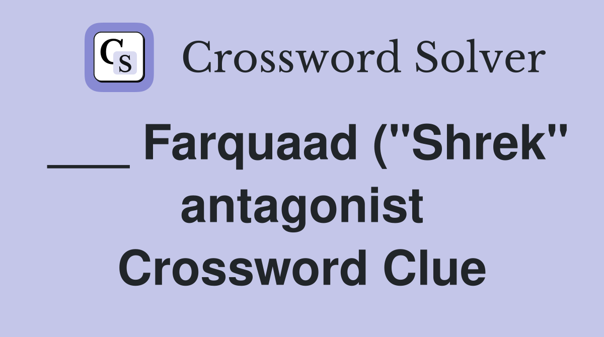 Farquaad ( quot Shrek quot antagonist) Crossword Clue Answers Crossword Solver Farquaad ( quot Shrek quot antagonist) Crossword Clue Answers Crossword Solver