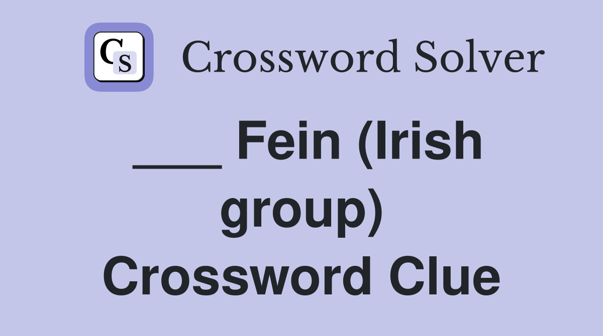 ___ Fein (Irish group) Crossword Clue
