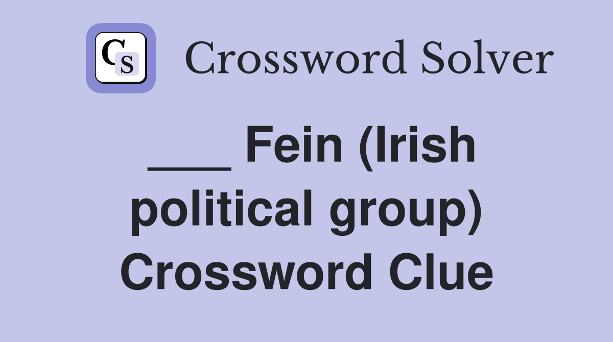 ___ Fein (Irish political group) Crossword Clue