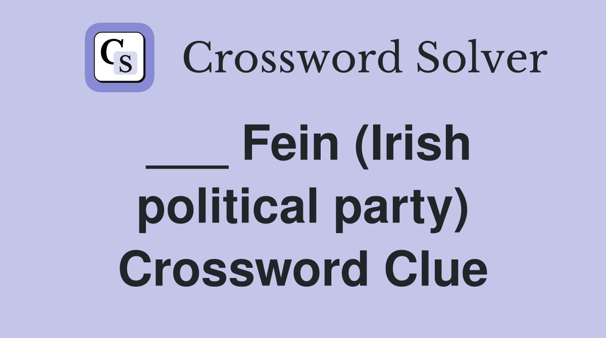___ Fein (Irish political party) Crossword Clue